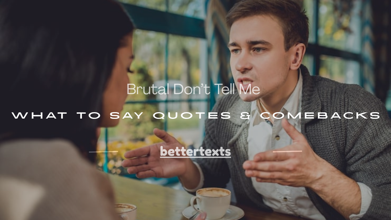 Read more about the article 150+ Brutal Don’t Tell Me What to Say Quotes & Comebacks